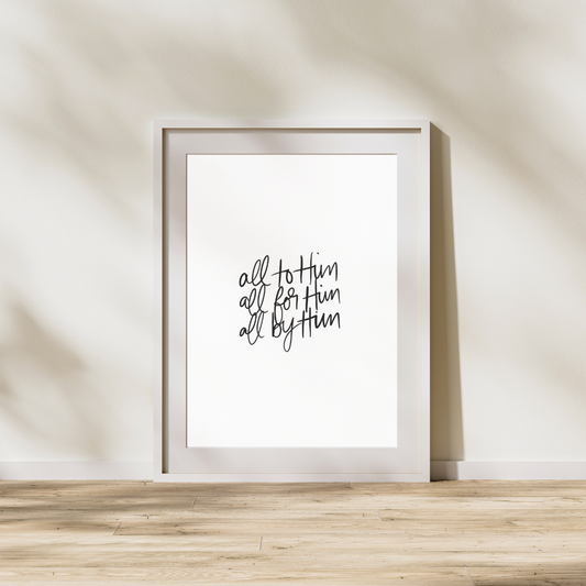 'To, For, & By Him' Digital Print